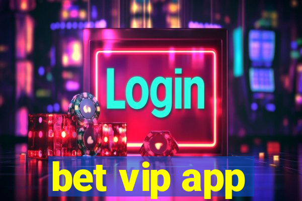 bet vip app